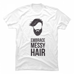 embrace messy hair shirt